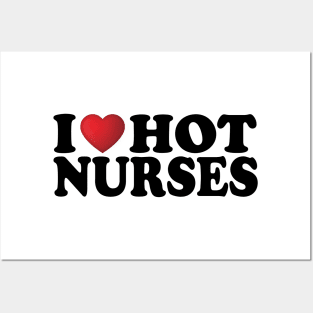 I Love Hot Nurses Posters and Art